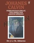 Johanes Calvin: Pembangunan Jemaat, Tata Gereja dan Jabatan Gerejawi