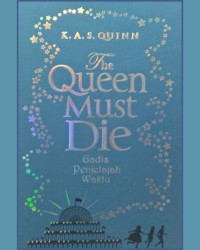 The Queen Must Die: Gadis Penjelajah Waktu